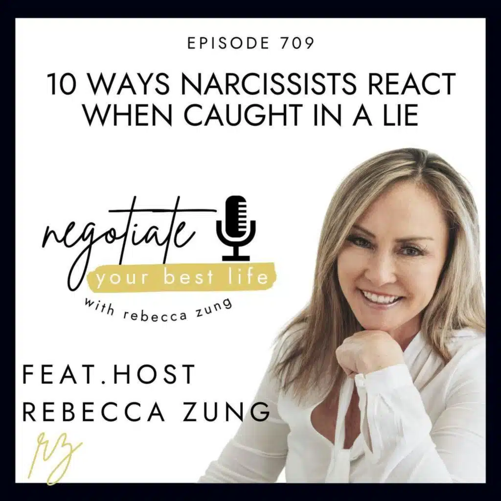 10 Ways Narcissists React When Caught in a Lie with Rebecca Zung on Negotiate Your Best Life #709