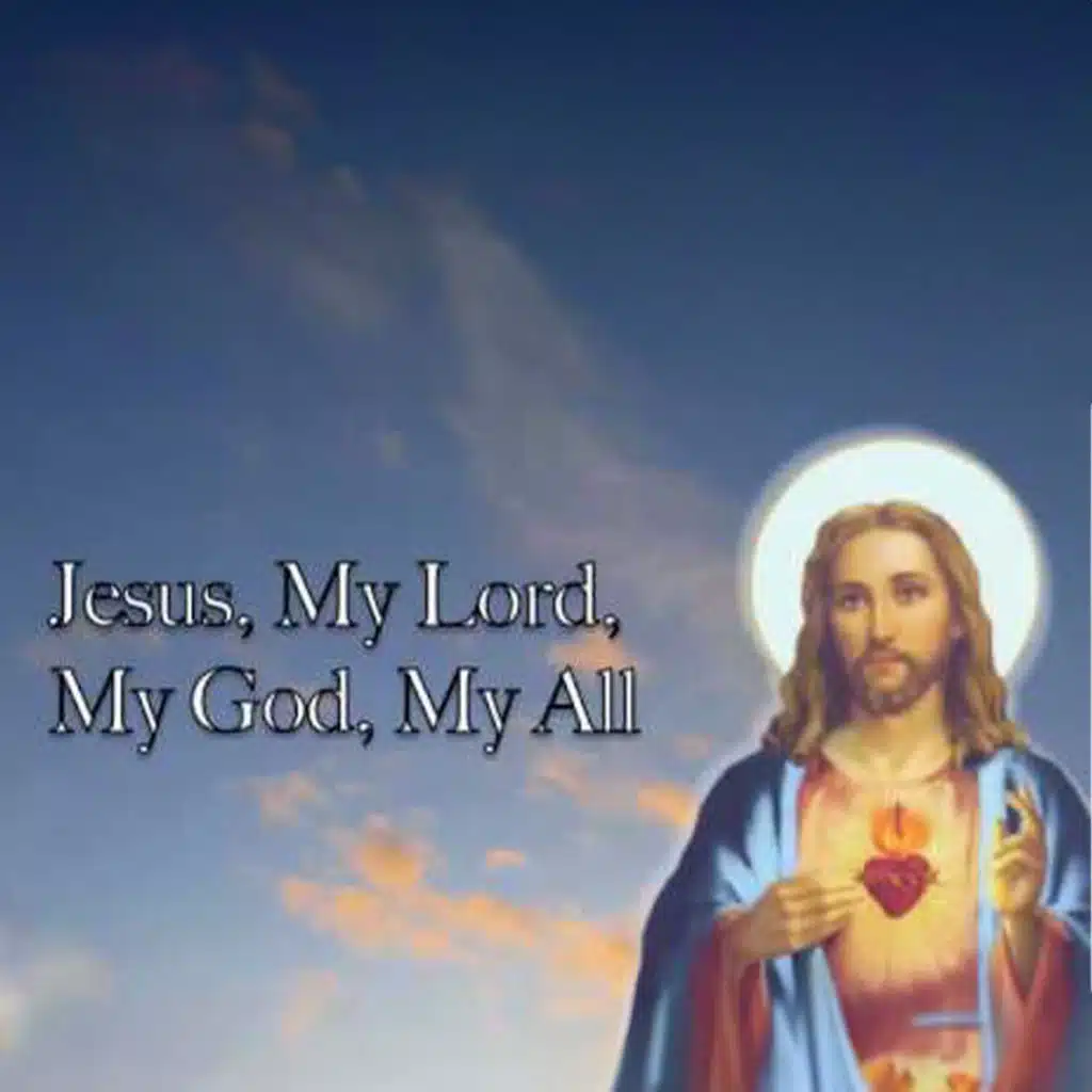 Jesus, My Lord, My God, My All (Sweet Sacrament)