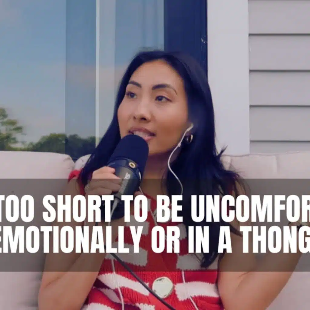 Life’s Too Short to Be Uncomfortable, Emotionally or In a Thong