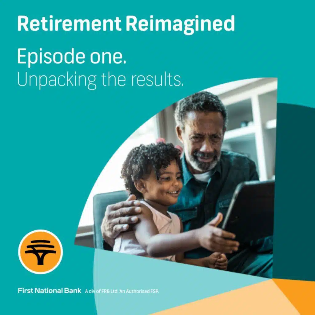 1: Retirement Reimagined Episode 1: How prepared are South Africans for retirement?