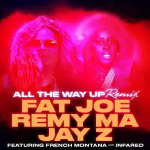 All The Way Up (Remix) [ft. French Montana & Infared]