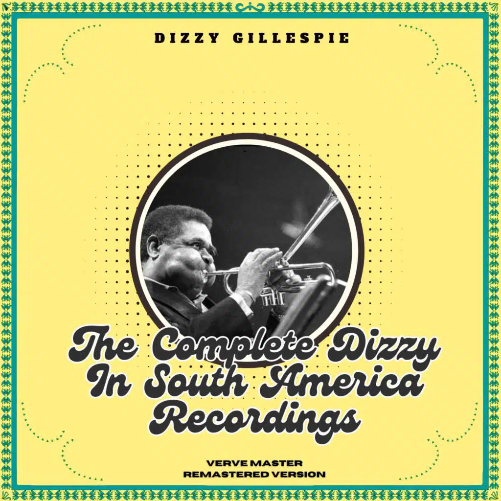The Complete Dizzy in South America Recordings (Verve Master, Remastered Version)