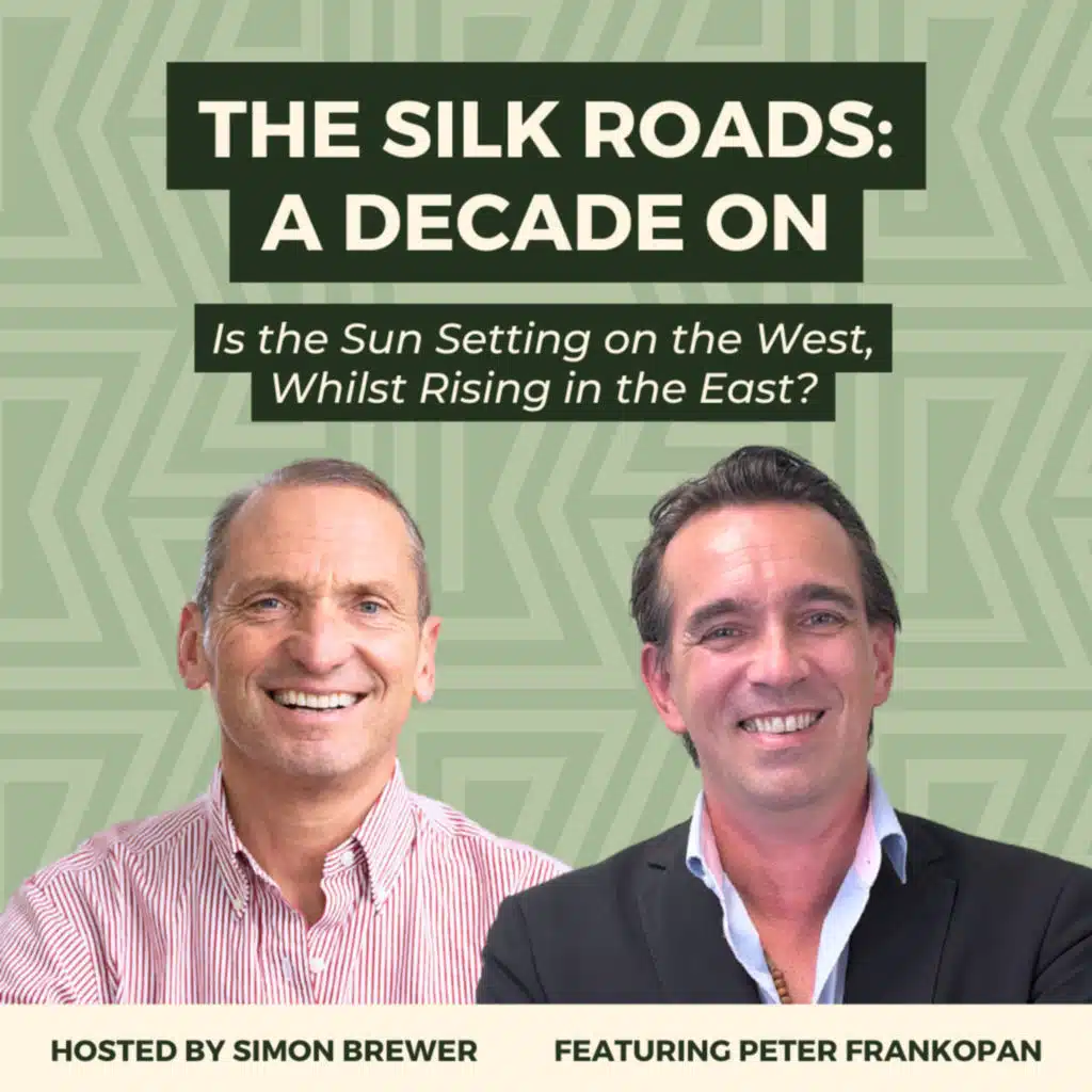 178: The Silk Roads: A Decade On - Peter Frankopan, Professor of Global History at Oxford, on the Changing World Order