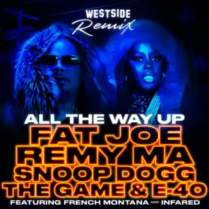 All The Way Up (Westside Remix) [feat. Infared, Snoop Dogg, The Game & E-40]