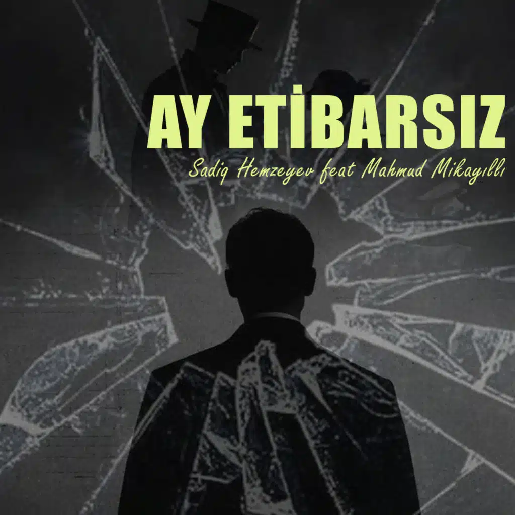 Ay Etibarsız (feat. Mahmud Mikayıllı)