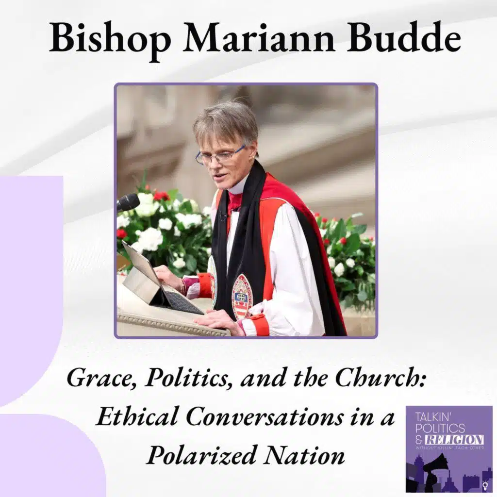 (ICYMI) Bishop Mariann Edgar Budde on Faith, Politics, and Ethical Conversations in a Polarized Nation