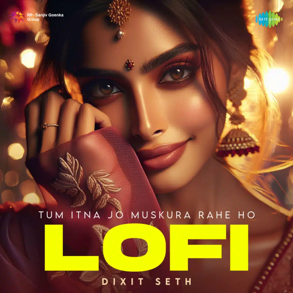 Tum Itna Jo Muskura Rahe Ho (Lofi) [feat. Dixit Seth]