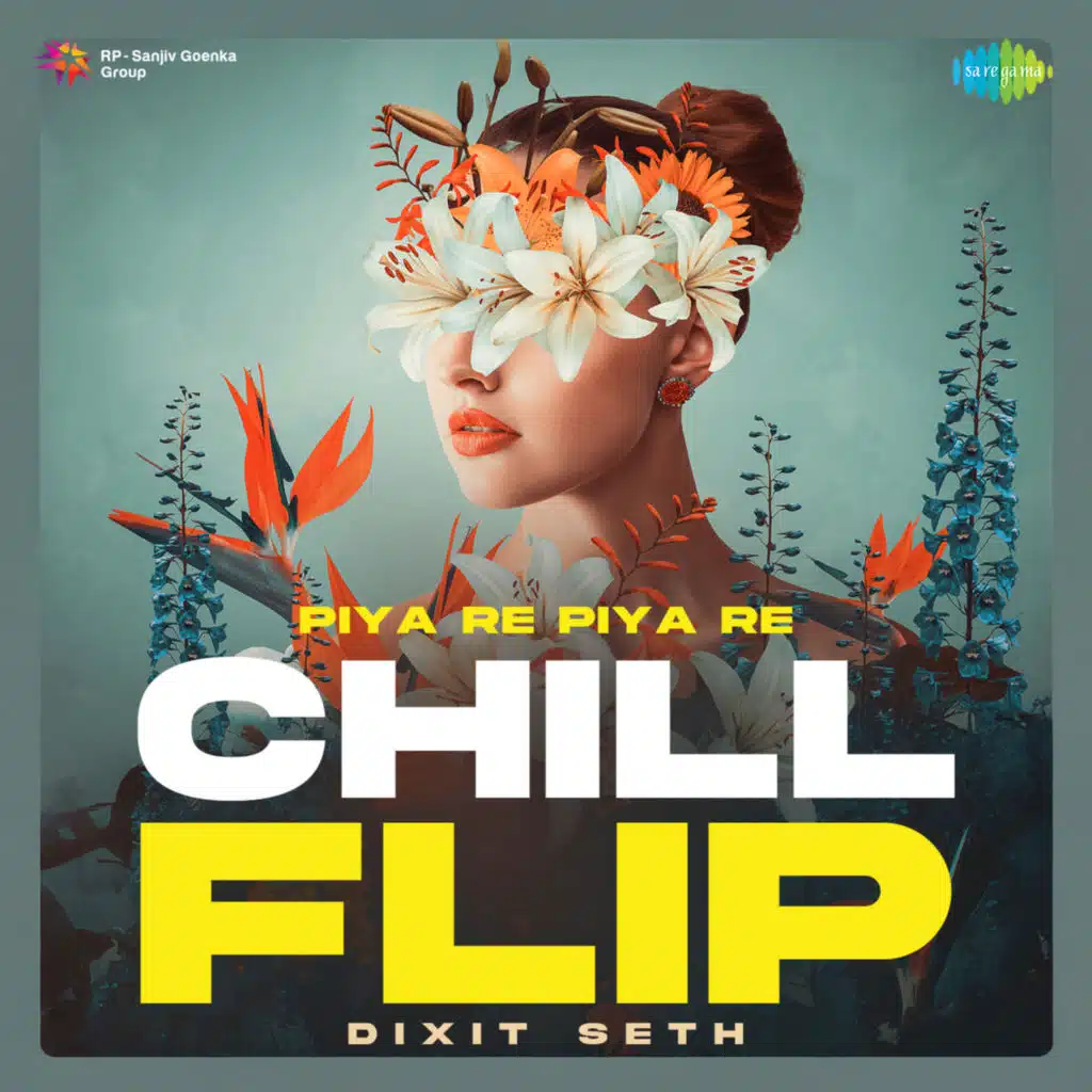 Piya Re Piya Re (Chill Flip) [feat. Dixit Seth]