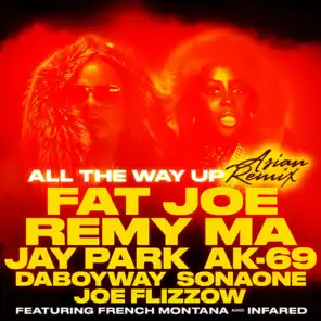 All The Way Up (Asian Remix) [feat. Jay Park, AK-69, DaboyWay, SonaOne & Joe Flizzow]
