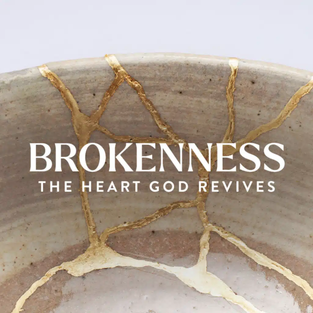 Brokenness: The Heart God Revives, Ep. 5