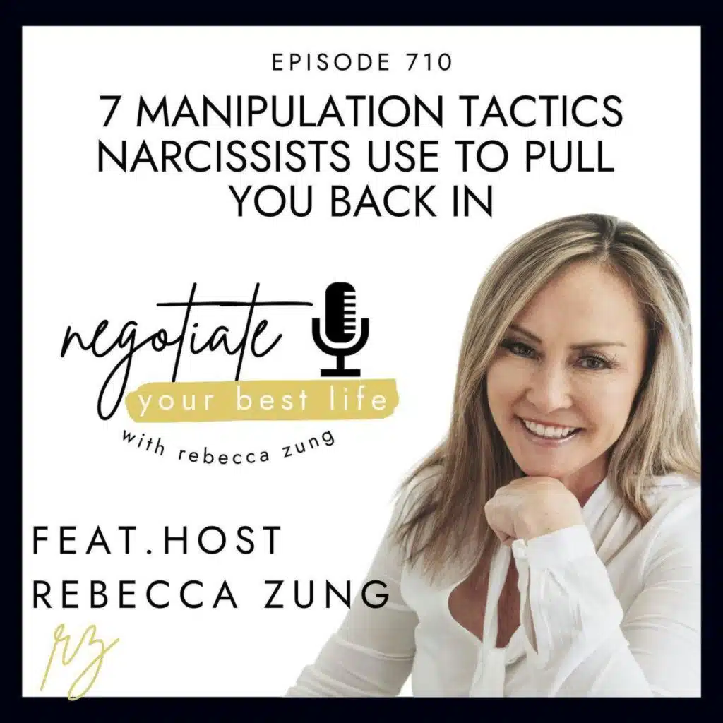 7 Manipulation Tactics Narcissists Use to Pull You Back In with Rebecca Zung on Negotiate Your Best Life #710