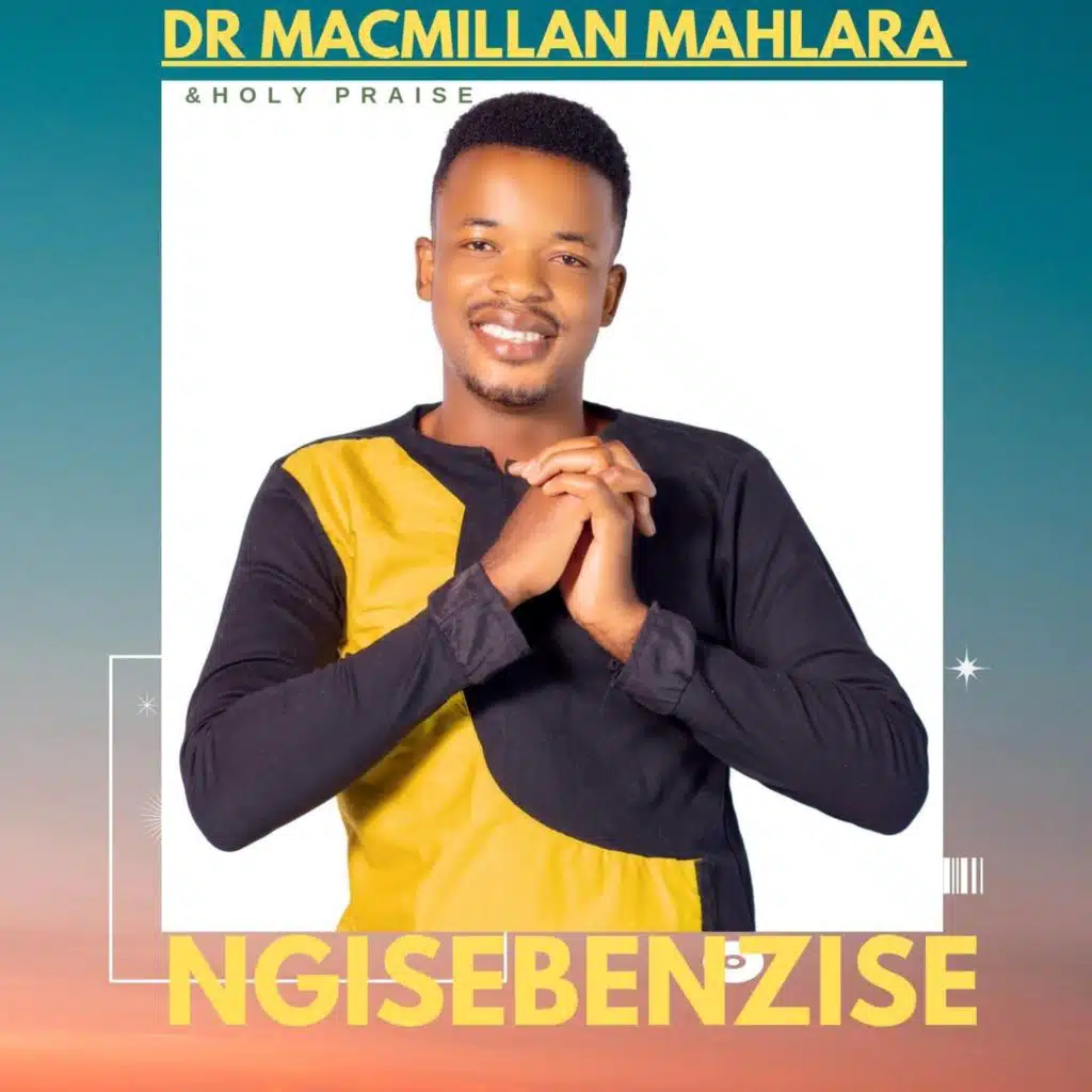 Dr Macmillan Mahlara & Holy Praise