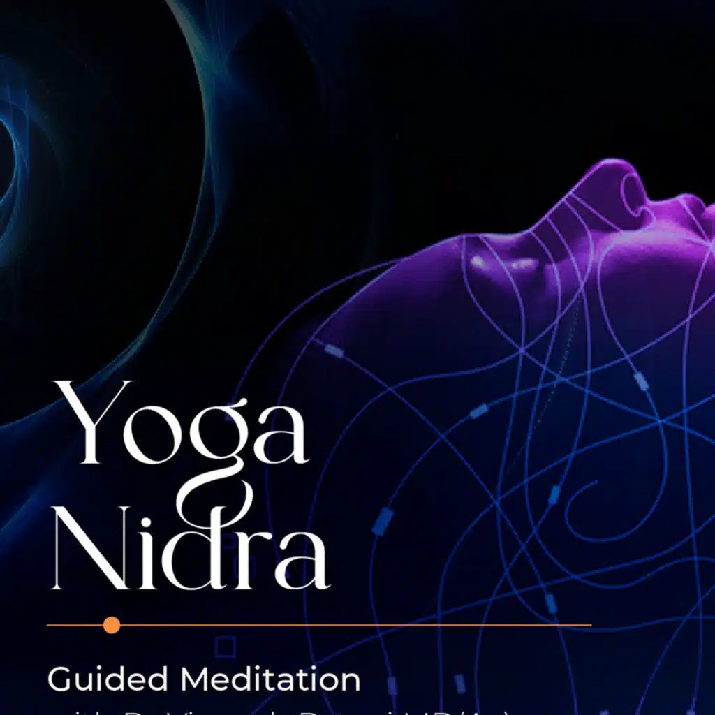 #229 Yoga Nidra: Guided Meditation with Dr Vignesh Devraj MD(Ay)