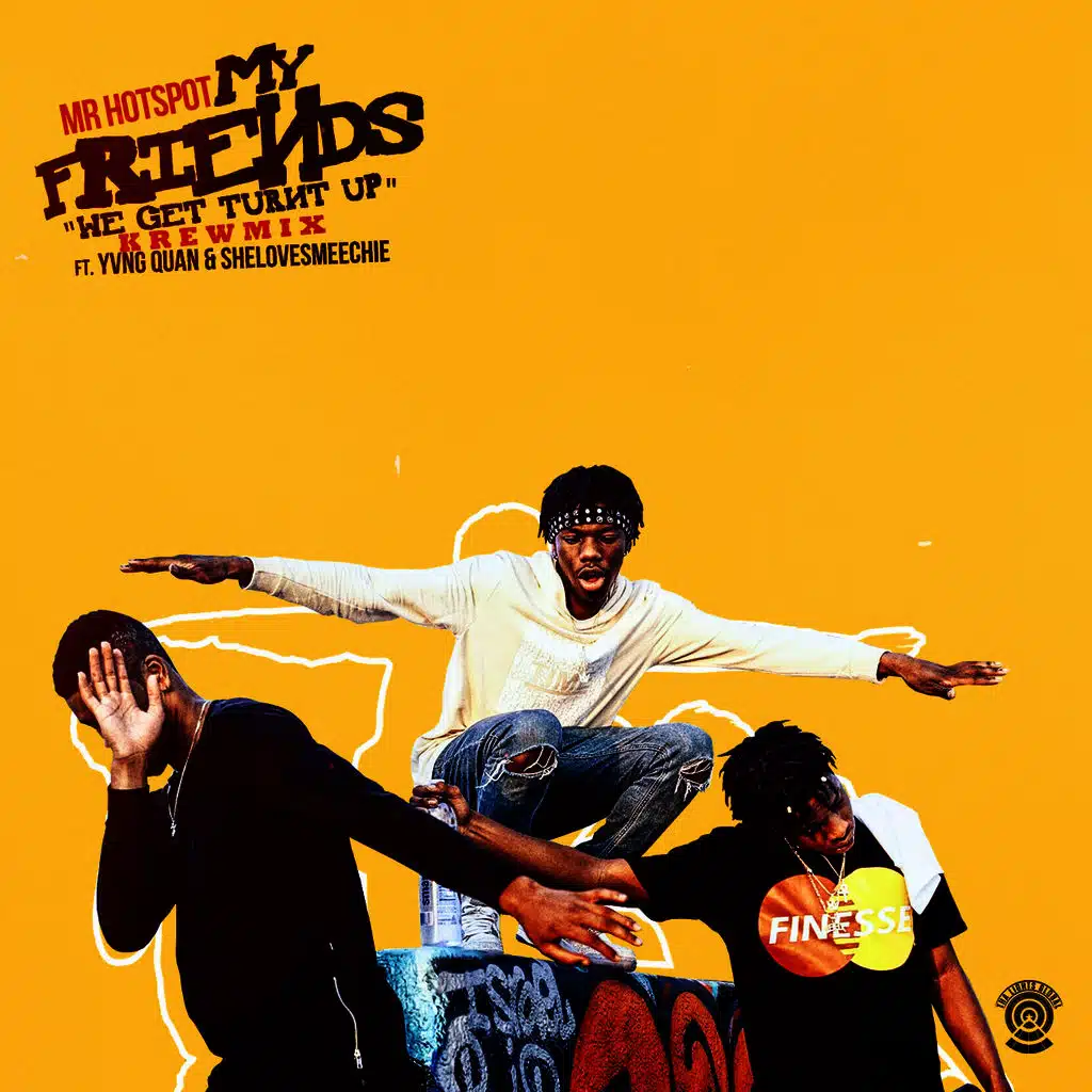 My Friends (We Get Turnt Up) [ft. Yvng Quan & SheLovesMeechie]