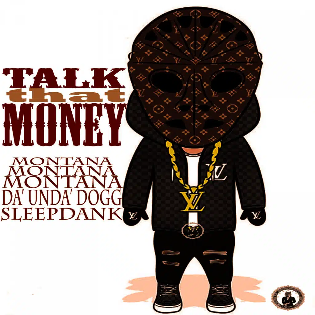 Talk That Money (ft. Da' Unda' Dogg & Sleepdank)