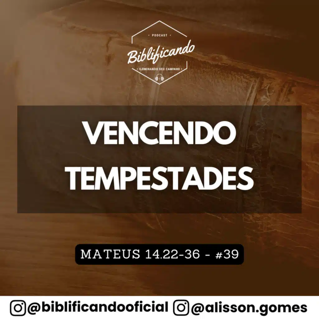 Ep. 181 - Vencendo Tempestades | Estudos em Mateus | Mateus 14.22-36
