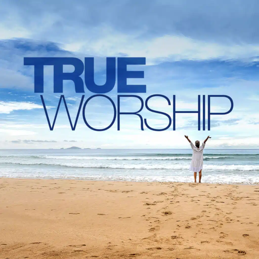 TRUE WORSHIP - Introduction