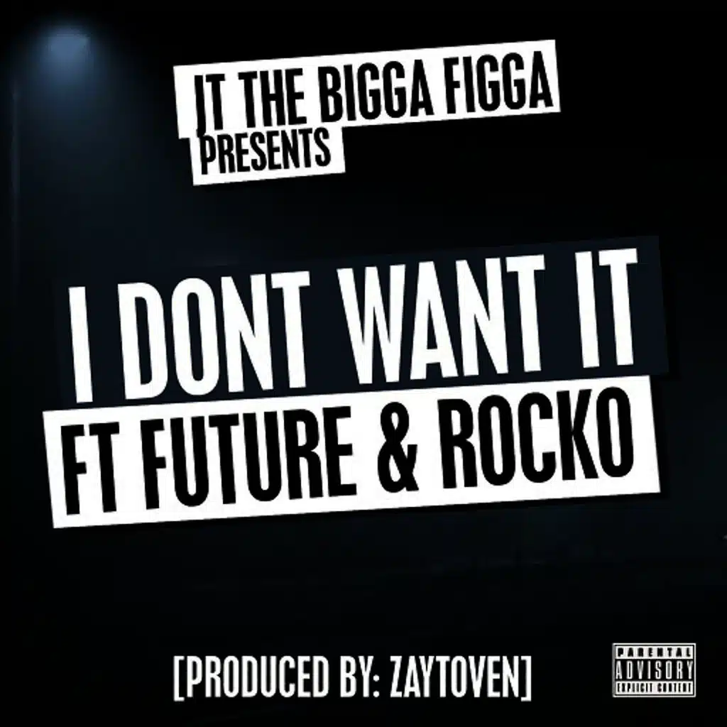 I Don't Want It (ft. Future & Rocko)
