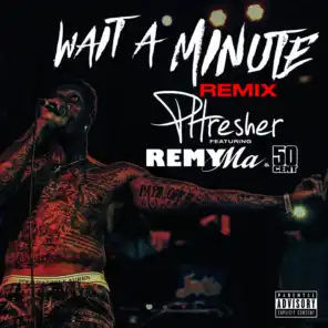 Wait a Minute (Remix) [feat. Remy Ma & 50 Cent]
