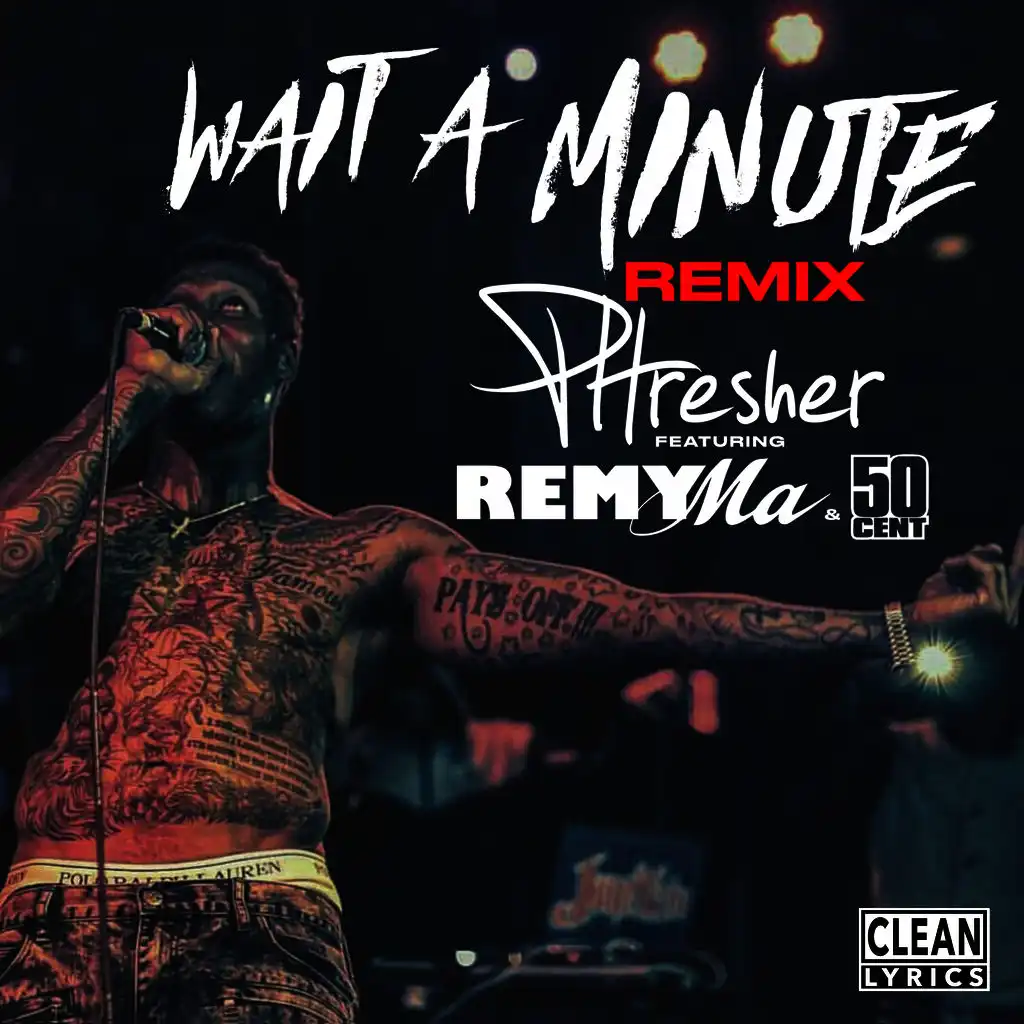 Wait a Minute (Remix) [ft. Remy Ma & 50 Cent]