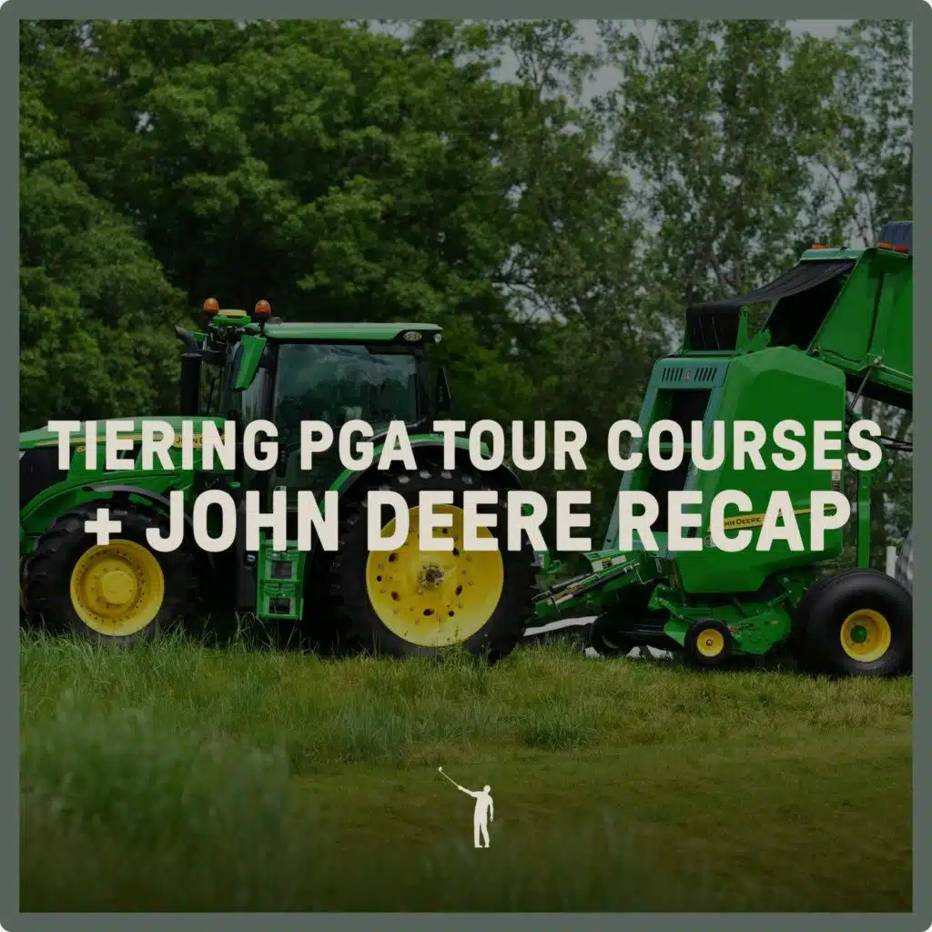 1035: Tiering PGA Tour Courses + John Deere Recap