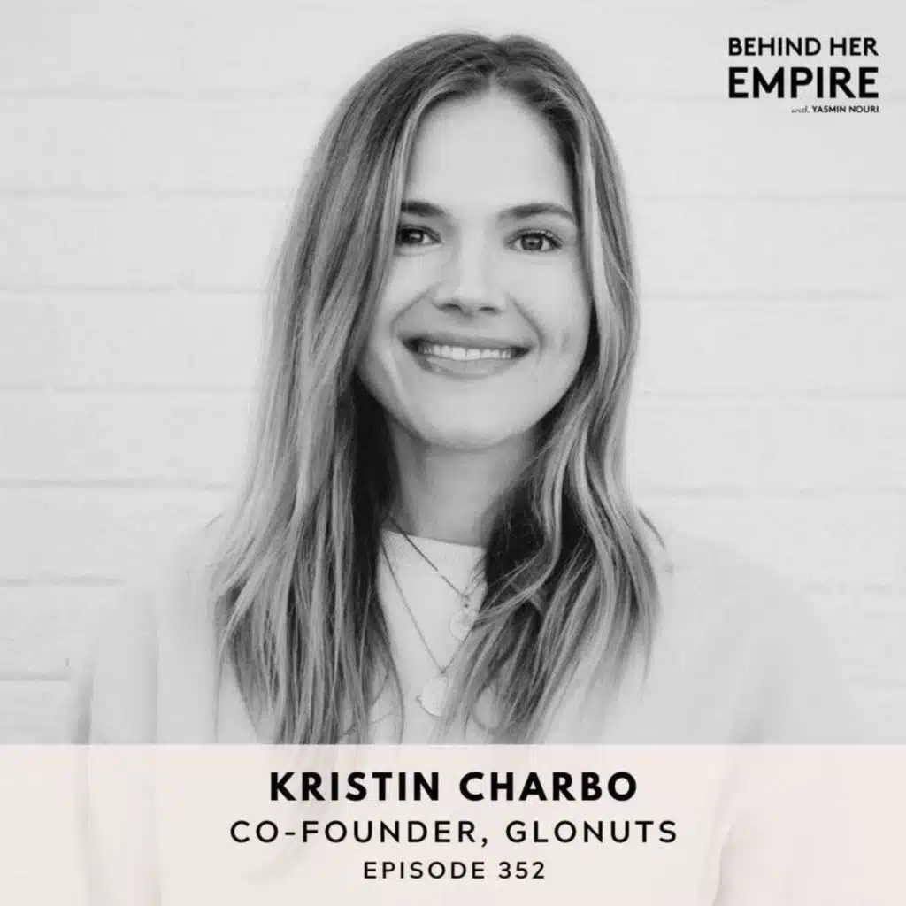 #352: From a Coffee Cart to Erewhon: Why Your ‘Messy First Step’ Might Be the Beginning of Your Big Break with Kristin Charbo, Co-Founder of Glonuts