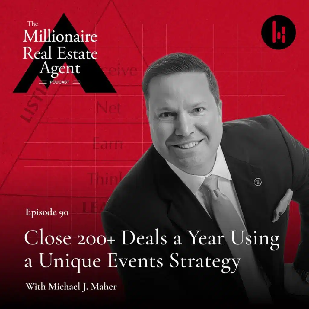 90. Close 200+ Deals a Year Using a Unique Events Strategy With Michael J. Maher
