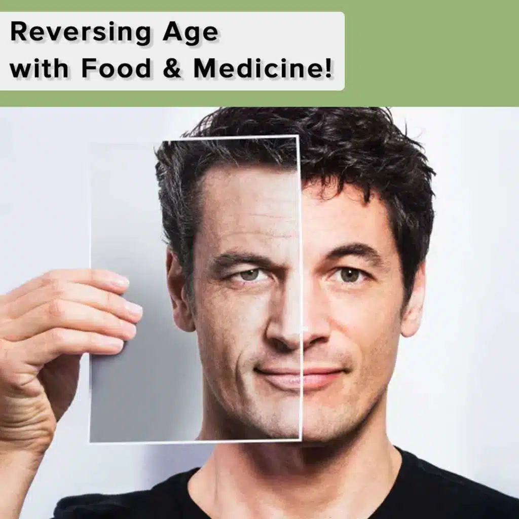 Reversing age with Food & Medicine!