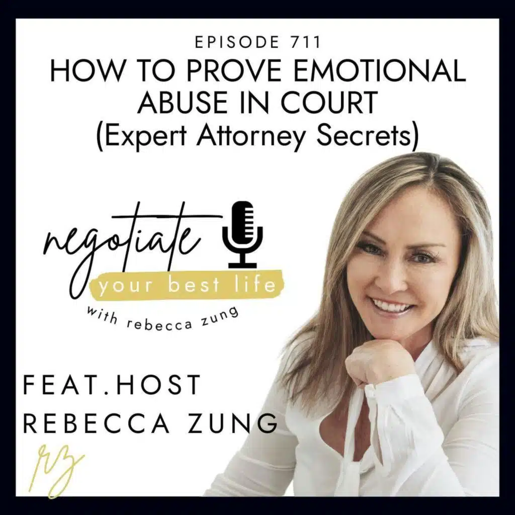 How to Prove Emotional-Abuse in Court (Expert Attorney Secrets) with Rebecca Zung on Negotiate Your Best Life #711