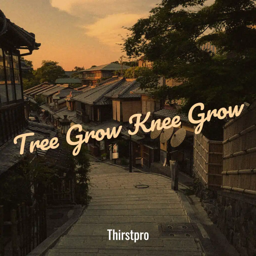 Tree Grow Knee Grow