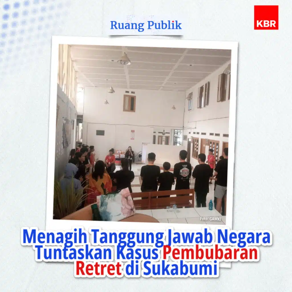 Menagih Tanggung Jawab Negara Tuntaskan Kasus Pembubaran Retret di Sukabumi