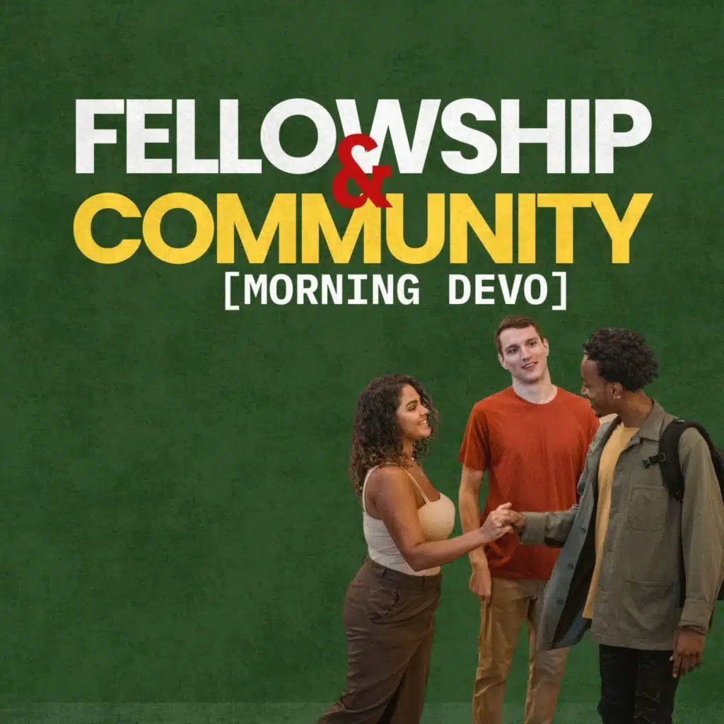 Fellowship & Community [Morning Devo]