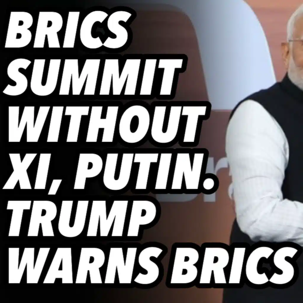 BRICS Summit without Xi, Putin. Trump warns BRICS