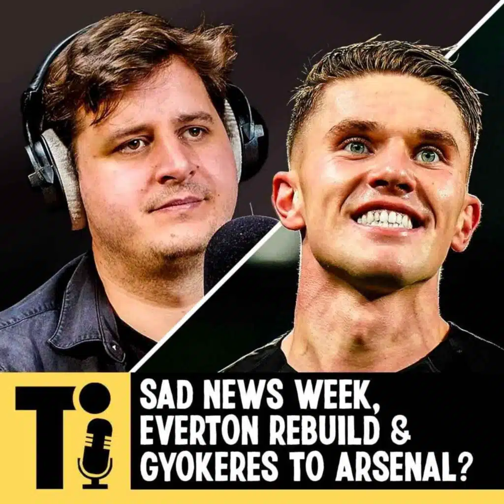 Sad news week, Everton rebuild & Gyokeres to Arsenal?