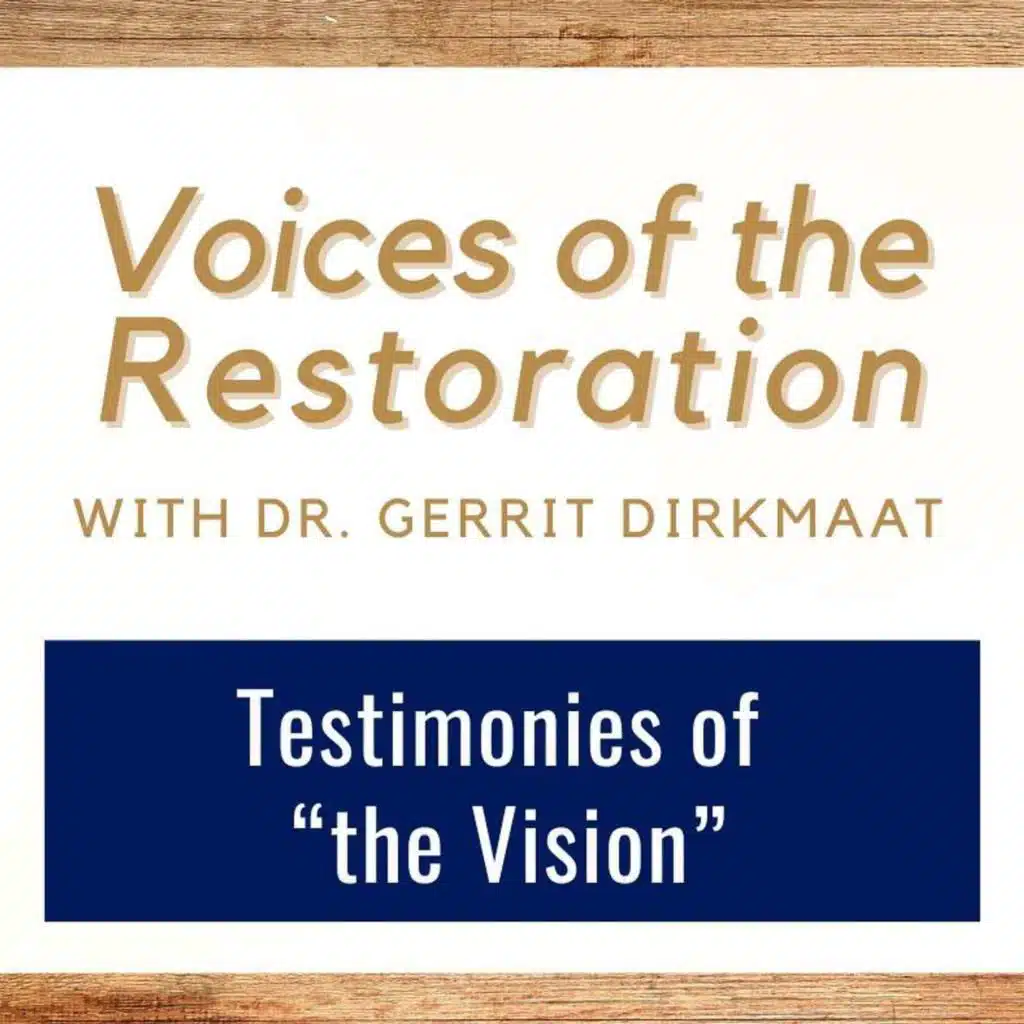 Voices of the Restoration #7 • Testimonies of "The Vision" • Dr. Gerrit Dirkmaat • July 7-13 • Come Follow Me