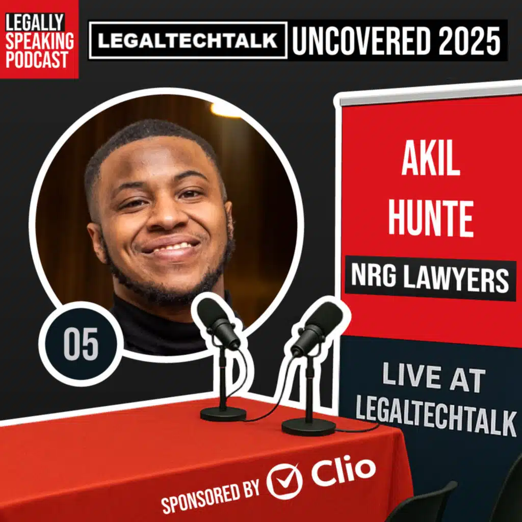 LegalTechTalk Uncovered 2025 - Akil Hunte - E05