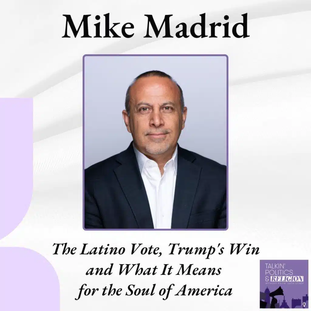 Mike Madrid on the Latino Electorate, Trump's Win in 2024 and What It Means for the Soul of America
