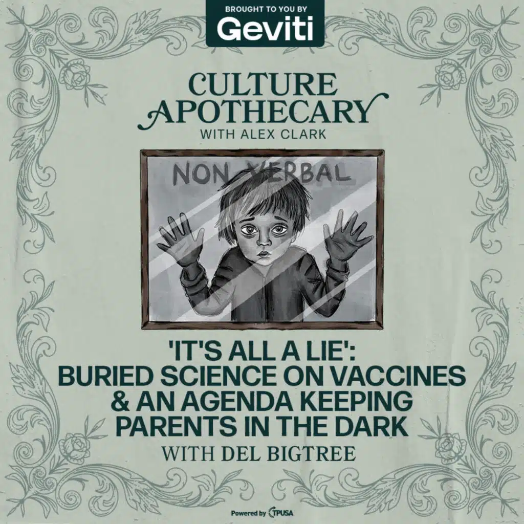 'It's All A Lie:’ Buried Science On Vaccines & An Agenda Keeping Parents In The Dark | Del Bigtree