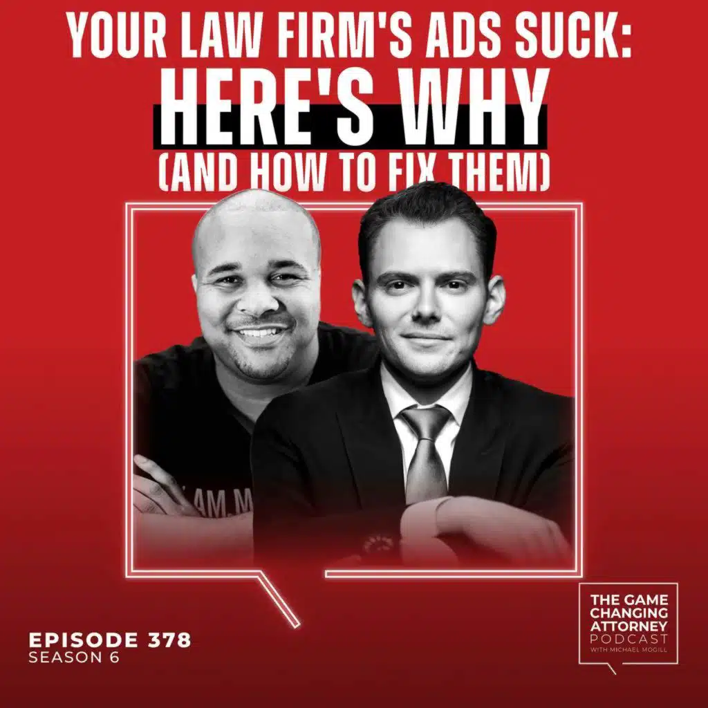 378. Your Law Firm's Ads Suck: Here's Why (and How to Fix Them) with Billy Gene Shaw  [Encore Edition]