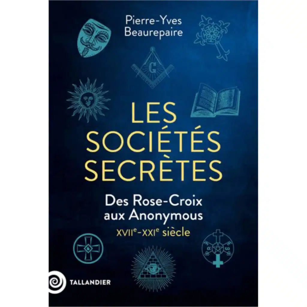 Les sociétés secrètes - Pierre-Yves Beaurepaire