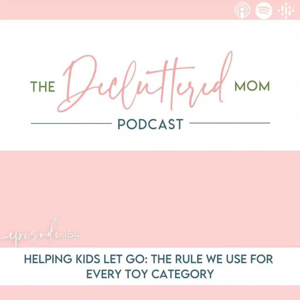 154: Helping Kids Let Go: The Rule We Use for Every Toy Category