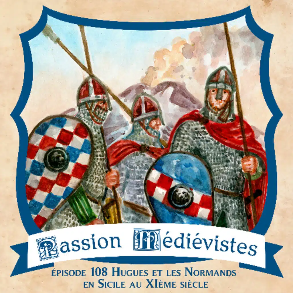 Épisode 108 - Hugues et les Normands en Sicile au XIème siècle