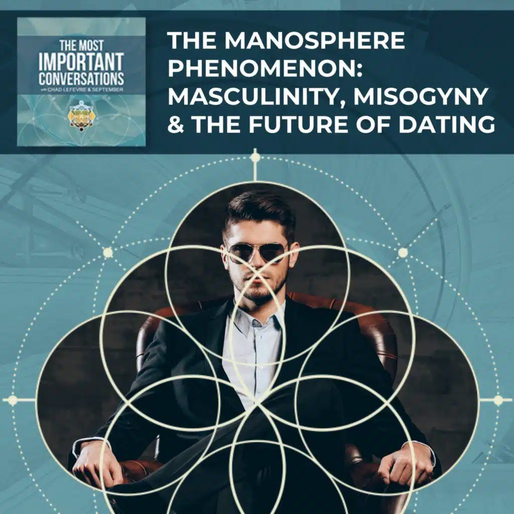 The Manosphere Phenomenon: Masculinity, Misogyny & The Future Of Dating