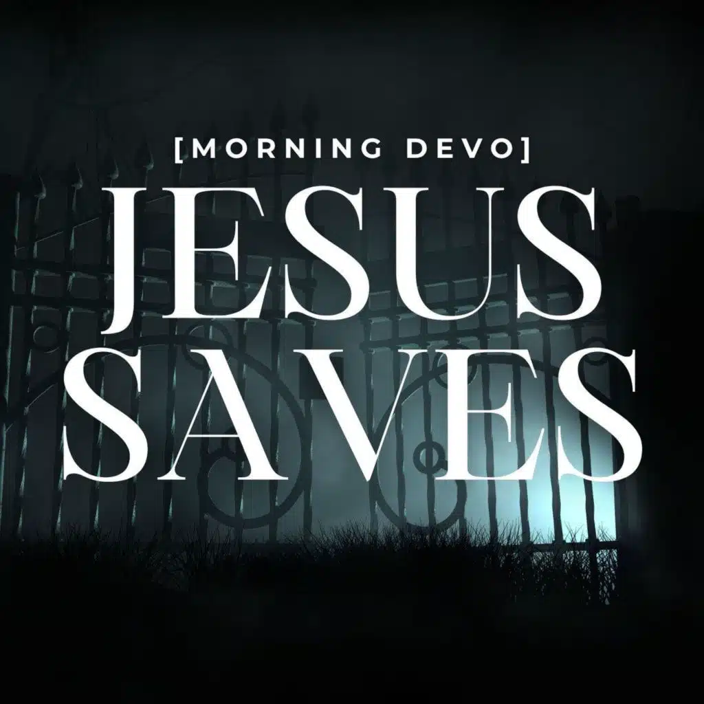 Jesus Saves [Morning Devo]