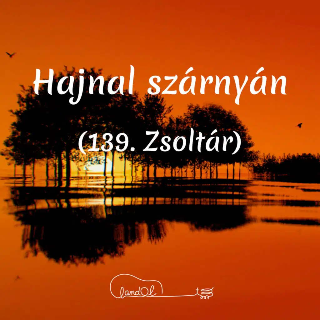 Hajnal Szárnyán (139. Zsoltár) [feat. Rebeka]