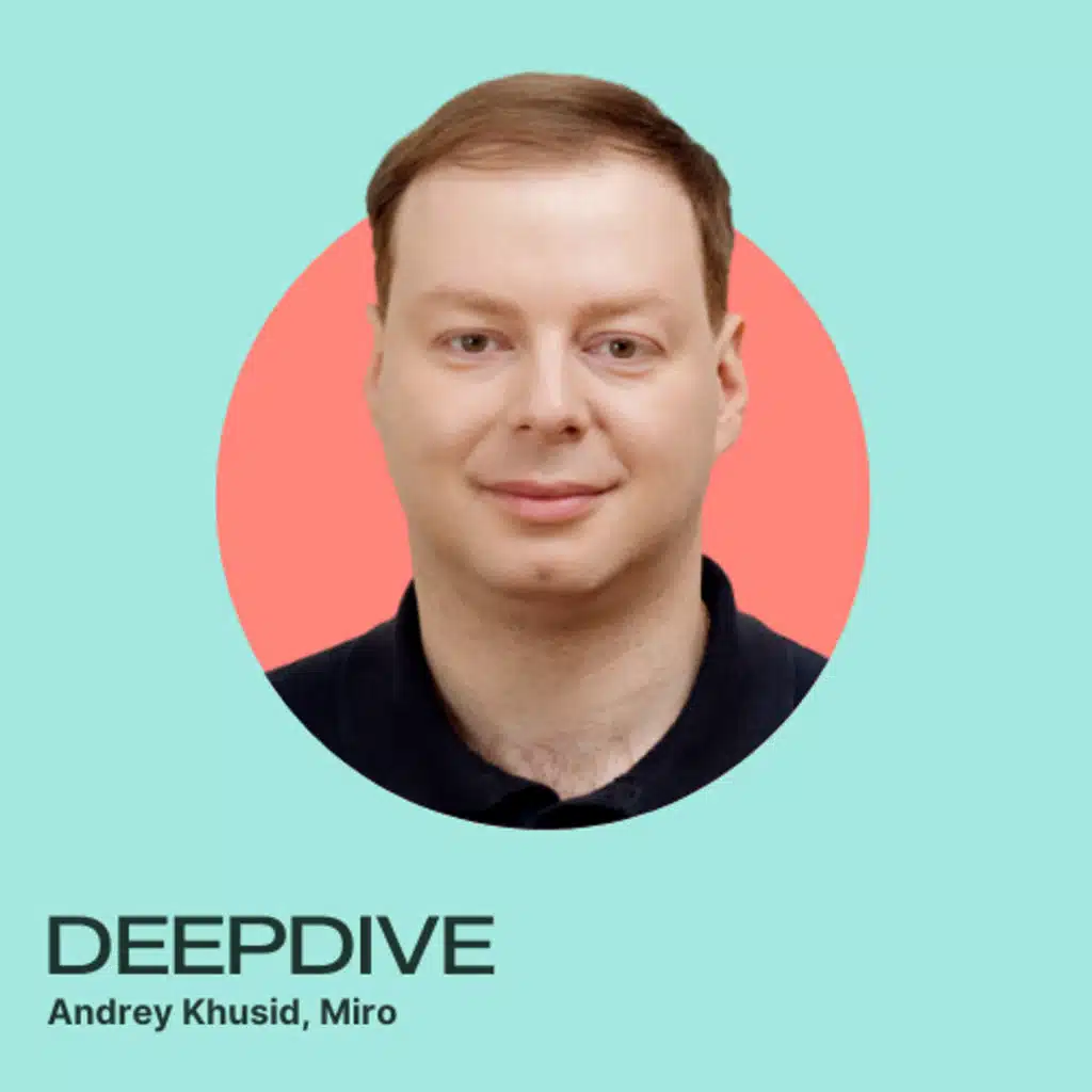 Miro’s CEO Andrey Khusid on navigating explosive growth