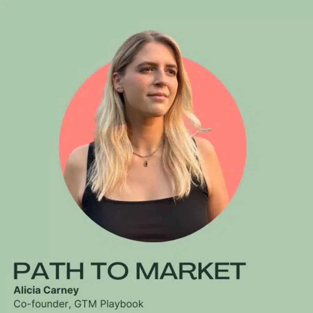 Path to Market: Defining and Validating Your Ideal Customer Profile with Alicia Carney