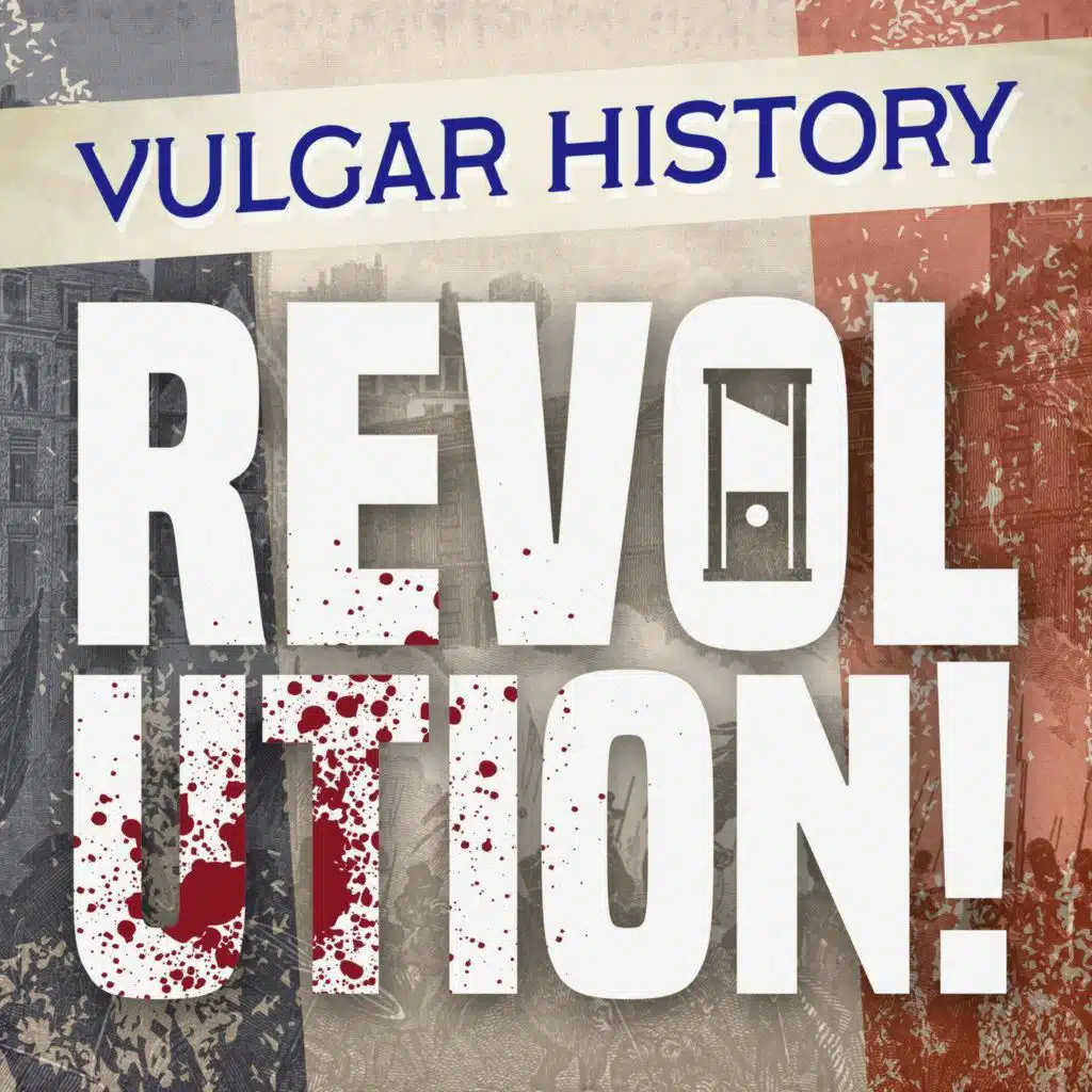 French Revolution: The Messy Bitches Who Brought Down the Monarchy
