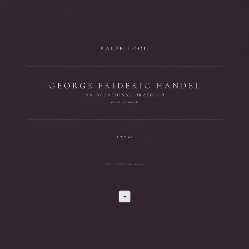 An Occasional Oratorio, HWV 62: Overture: March (Arr. Righetti for Organ)