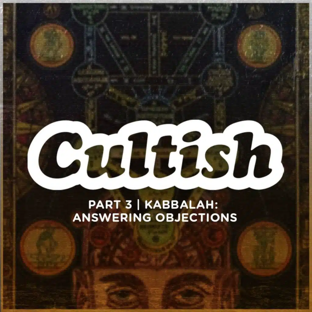 Part 3 | Kabbalah: Answering Objections